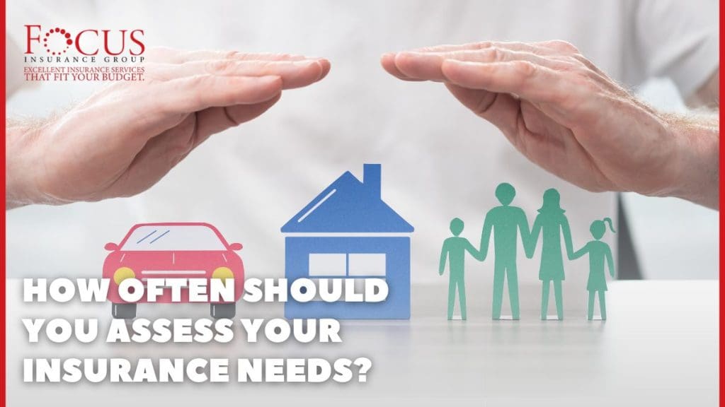 How Often Should You Assess Your Insurance Needs?