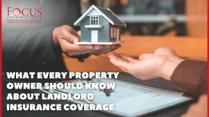 What Every Property Owner Should Know About Landlord Insurance Coverage