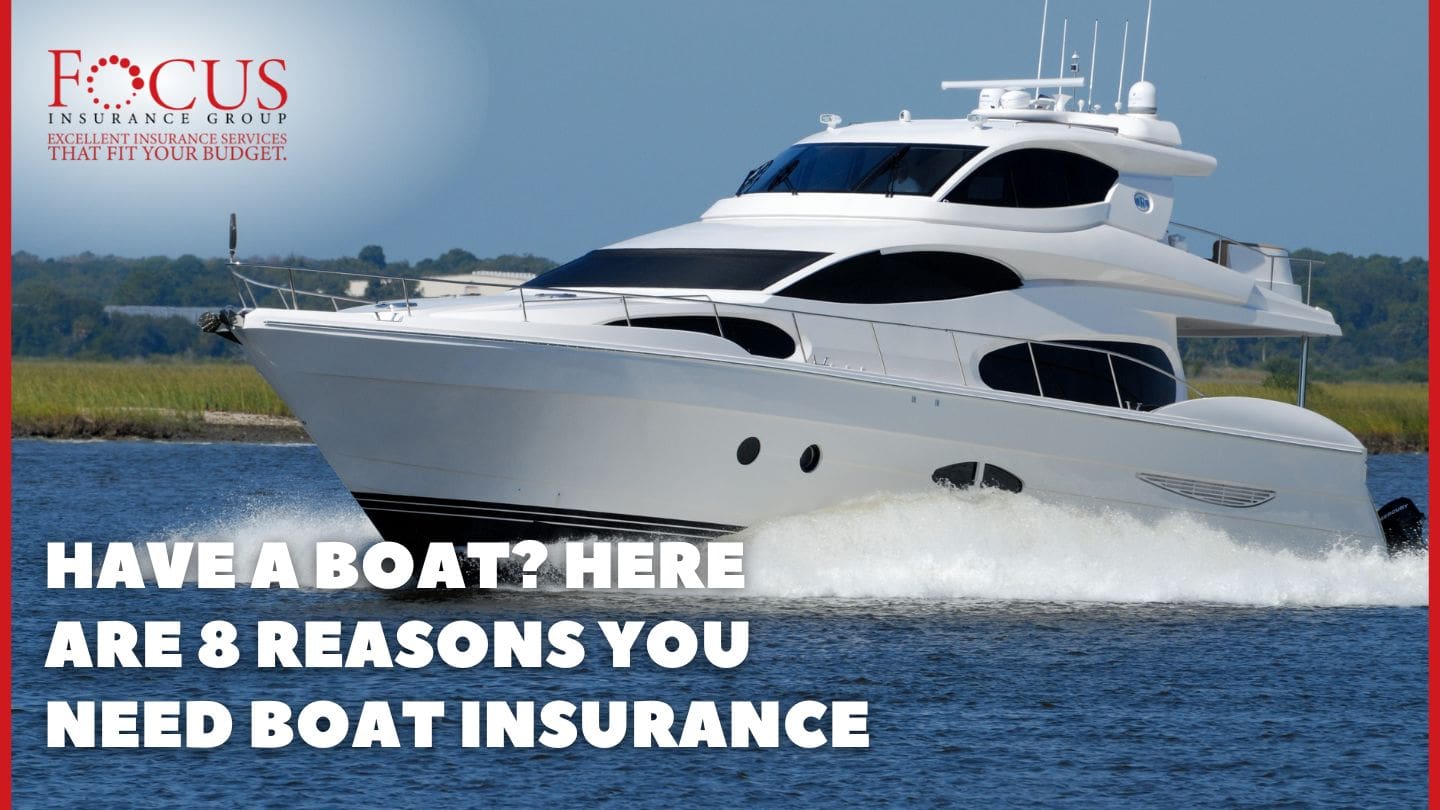 Have a Boat? Here Are 8 Reasons You Need Boat Insurance