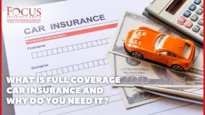 What is Full Coverage Car Insurance and Do You Really Need It?