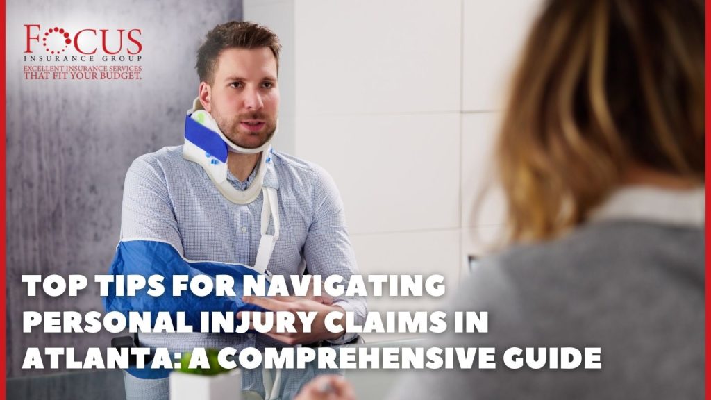 Top Tips for Navigating Personal Injury Claims in Atlanta: A Comprehensive Guide